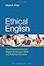 Ethical English by Mark A. ...