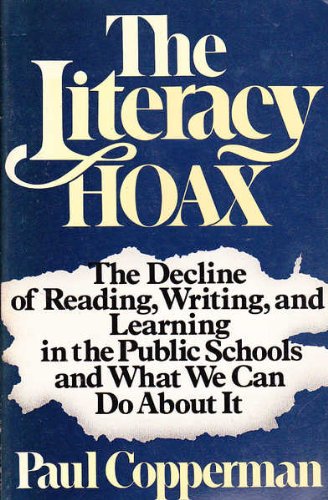 The Literacy Hoax: The Decline of Reading, Writing, and Learning in the Public Schools and What We Can Do About It (Paperback)