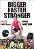 Bigger, Faster, Stronger: T...