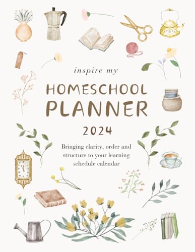 Inspire My Homeschool Planner 2024: Bringing clarity, order and structure to your learning schedule calendar (Paperback)