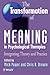 The Transformation of Meaning in Psychological Therapies: Integrating Theory and Practice (1997-05-05)