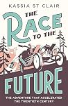 The Race to the Future: The Adventure that Accelerated the Twentieth Century Book cover for The Race to the Future: The Adventure that Accelerated the Twentieth Century
