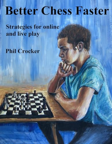 Better Chess Faster: Strategies for online and live play (Paperback)
