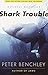Shark Trouble by Peter Benchley (2003-06-01)