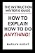 The Instruction Writer's Guide: How To Explain How To Do Anything! by Marilyn Haight (2012-05-25)