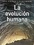 La evolución humana. Traduc...