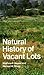 Natural History of Vacant Lots (California Natural History Gu... by Matthew F. Vessel