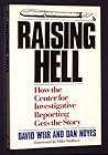 Raising Hell: How the Center for Investigative Reporting Gets the Story