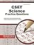 Cset Exam Secrets Test Prep: CSET Science Practice Questions : CSET Practice Tests & Exam Review for the California Subject Examinations for Teachers (Paperback); 2015 Edition