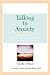 Talking To Anxiety: Simple Ways to Support Someone in Your LIfe Who Suffers From Anxiety