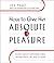 How to Give Her Absolute Pleasure: Totally Explicit Techniques Every Woman Wants Her Man to Know by Lou Paget (2006-12-14)