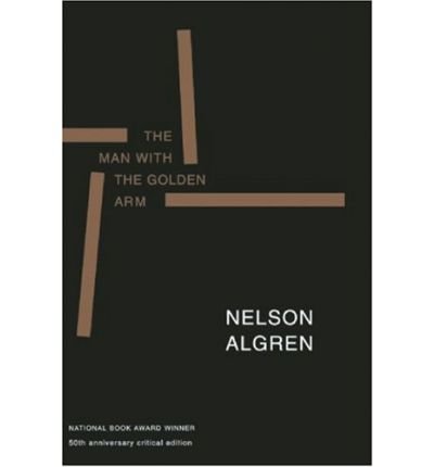The Man with the Golden Arm: 50th Anniversary Critical Edition (Paperback) - Common
