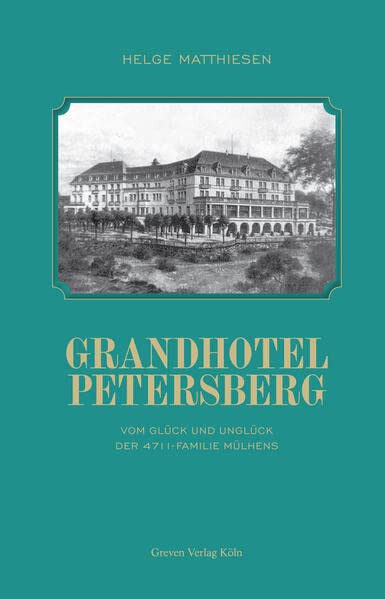 Grandhotel Petersberg. Vom Glück und Unglück der 4711-Familie Mülhens (Paperback)