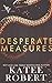 Desperate Measures by Katee Robert