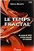 Le temps fractal : Le secret de 2012 et d'une nouvelle ère mondiale