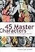 45 Master Characters by Victoria Schmidt (2007-08-15)