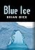 Blue Ice by Dice, Brian (2011) Hardcover