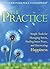 The Practice: Simple Tools for Managing Stress, Finding Inner Peace, and Uncovering Happiness by Barb Schmidt (2015-03-02)