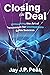 Closing the Deal: Unleashing the Art of Persuasion for Unstoppable Sales Success (The Ultimate Business Building And Marketing Book Series)