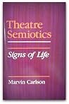 Theatre Semiotics: Signs of Life Theatre Semiotics: Signs of Life
