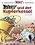 Asterix und der Kupferkesse...