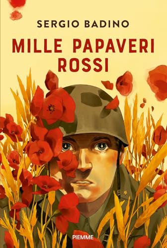 Mille papaveri rossi: Il romanzo ispirato a "La guerra di Piero", capolavoro di Fabrizio De André (Italian Edition)