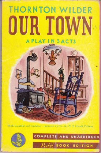 Our Town: A Play in three Acts