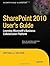 SharePoint 2010 User’s Guide: Learning Microsoft’s Business Collaboration Platform (Expert's Voice in Sharepoint) by Bates, Seth Published by Apress 3rd (third) edition (2010) Paperback