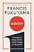 NEW-Identity by Francis Fukuyama NEW-Identity by Francis Fukuyama