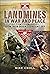 Landmines in War and Peace: From Their Origin to Present Day (Danger Mines)