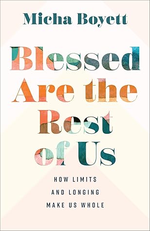 Blessed Are the Rest of Us by Micha Boyett