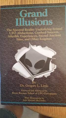 Grand Illusions: The Spectral Reality Underlying Sexual Ufo Abductions, Crashed Saucers, Afterlife Experiences, Sacred Ancient Ritual Sites, & Other Enigmas (Paperback)