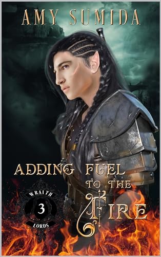 Adding Fuel to the Fire (The Wraith Lords, #3)