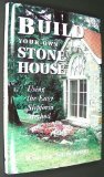 Build Your Own Stone House: Using the Easy Slipform Method
