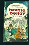 I Thought You Had the Compass, Beetle Bailey (Beetle Bailey, #13) I Thought You Had the Compass, Beetle Bailey (Beetle Bailey, #13)