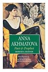 Anna Akhmatova : Poet & Prophet Anna Akhmatova : Poet & Prophet