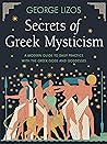 Secrets of Greek Mysticism: A Modern Guide to Daily Practice with the Greek Gods and Goddesses