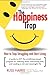 The Happiness Trap: How to Stop Struggling and Start Living by Harris, Russ 1st (first) Edition (6/3/2008)