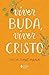 Viver Buda. viver Cristo