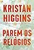 Parem os relogios by Kristan Higgins