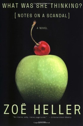 What Was She Thinking?: Notes on a Scandal: A Novel [Paperback]