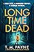 Long Time Dead by T.M. Payne Long Time Dead by T.M. Payne