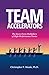 Team Accelerators: The Seven Force Multipliers of High-Performance Teams