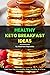 Healthy Keto Breakfast Ideas: Easy, simple & delicious recipe cookbook to empower your mornings and fuel your day the healthy way