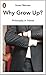 Philosophy in Transit Why Grow Up? by Neiman, Susan(October 7... by Susan Neiman