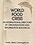 World Food Crisis: An International Directory of Organizations and Information Resources