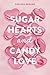 Sugar Hearts and Candy Love by Chelsee BreAnn