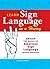 Learn Sign Language in a Hurry: Grasp the Basics of American Sign Language Quickly and Easily