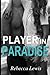 [Player in Paradise] [Author: Lewis, Rebecca] [March, 2014]