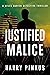 Justified Malice by Harry Pinkus